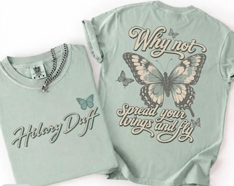 Two Sided Hilary Duff Shirt Why Not Butterfly Comfort Colors Shirt, Gift For Woman and Man Unisex T-Shirt