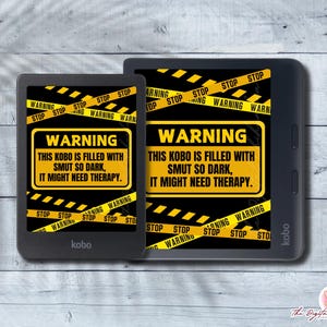 May include: Two black and yellow Kobo e-readers with a warning sign that reads "WARNING THIS KOBO IS FILLED WITH SMUT SO DARK, IT MIGHT NEED THERAPY."