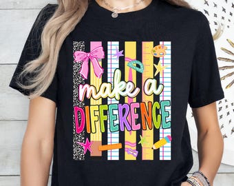 Make a Difference Graphic T-Shirt: Inspirational Teacher Motivational Tee