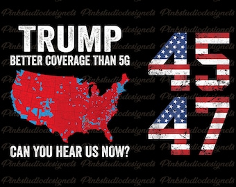 Puede incluir: Un diseño gráfico en blanco y negro con el texto "TRUMP BETTER COVERAGE THAN 5G CAN YOU HEAR US NOW?" y los números "45" y "47" en rojo, blanco y azul con un aspecto desgastado. Los números están en el estilo de la bandera estadounidense.