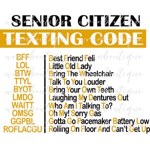 Może przedstawiać: Obraz z napisem "SENIOR CITIZEN TEXTING CODE" w kolorze czarnym i złotym. Zawiera skróty SMS-ów i ich znaczenia, takie jak "LOL" dla "Little Old Lady" i "TTYL" dla "Talk To You Louder".