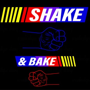 Shake & Bake - Svg-Png File - Halloween Funny Shirt - Ricky Bobby Shake and Bake - NASCAR SVG - If you&#39;re not first you&#39;re last - Twins