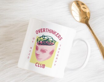 Overthinker Mug, Anxiety Mug, Mental Health Gift Mug, Gift for Overthinkers, Anxiety Art Mug, Mental Health Art, Anxious Person Gift