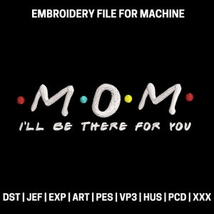 Mom I'll be there for you embroidery designs, Mothers day embroidery pattern, Mom machine embroidery designs, gift for mom embroidery files