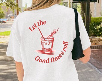 Let The Good Times Roll Comfort Colors T-Shirt, Vintage-T-Shirt, ästhetisches T-Shirt, Trink-T-Shirt, It-Girl-T-Shirt, Unisex-T-Shirt, Retro-Unisex-T-Shirt
