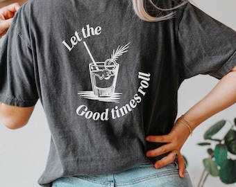 Let The Good Times Roll Comfort Colors T-Shirt, Vintage-T-Shirt, ästhetisches T-Shirt, Trink-T-Shirt, It-Girl-T-Shirt, Unisex-T-Shirt, Retro-Unisex-T-Shirt