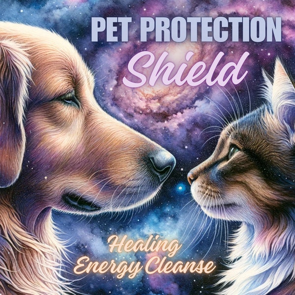 Pet Protection Shield, Pet Healing, Pet Remove Negative Energy