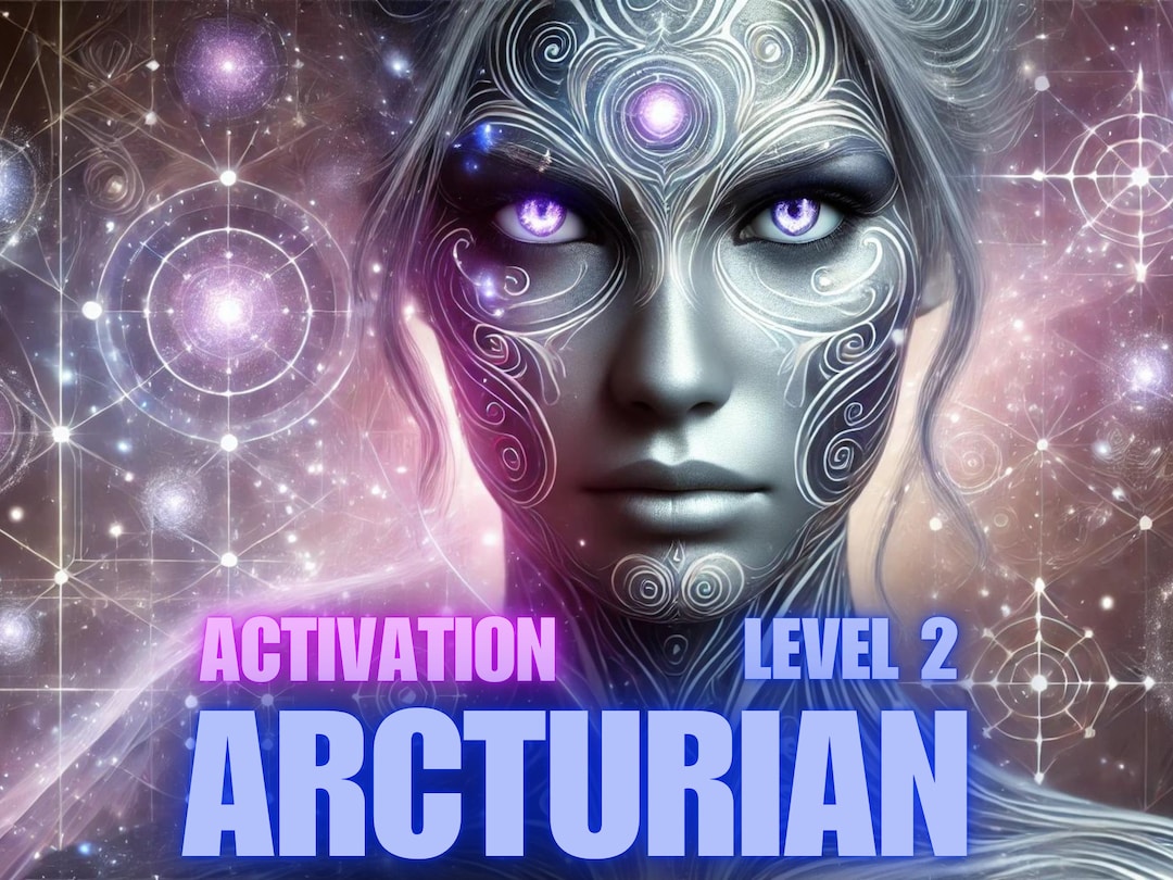 Arcturian Starseed Activation, Arcturian Starseed Upgrade Level 2 ...