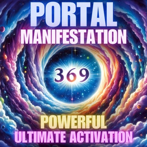 May include: A colorful, swirling galaxy with a black hole in the center. The number 369 is in the center of the black hole, surrounded by a bright white light. The text "PORTAL MANIFESTATION" is at the top of the image, and the text "POWERFUL ULTIMATE ACTIVATION" is at the bottom.