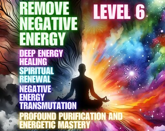 Könnte beinhalten: Ein bunter abstrakter Hintergrund mit einer Silhouette einer Person, die meditiert. Der Text "REMOVE NEGATIVE ENERGY" ist in Grün, "LEVEL 6" ist in Weiß und der Text "DEEP ENERGY HEALING, SPIRITUAL RENEWAL, NEGATIVE ENERGY TRANSMUTATION, PROFOUND PURIFICATION AND ENERGETIC MASTERY" ist in verschiedenen Farben.
