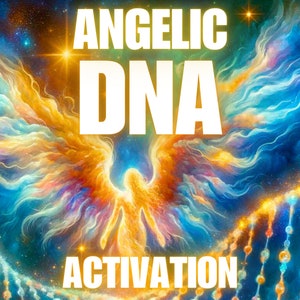 Angelic DNA Activation, Higher Frequency Energy