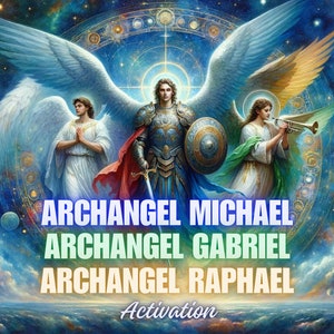 Archangel Michael, Archangel Gabriel, Archangel Raphael, Triple Archangel Activation