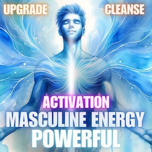 Masculine Energy Activation Powerful, Cleanse and Upgrade, Masculine Energies Activation, Power, Strength, Resilience