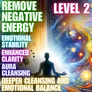 Peut inclure: Une illustration numérique d'une personne méditant devant une galaxie colorée et tourbillonnante. Le texte "REMOVE NEGATIVE ENERGY" est sur le côté gauche de l'image, et le texte "LEVEL 2" est sur le côté droit de l'image. Le texte "EMOTIONAL STABILITY", "ENHANCED CLARITY", "AURA CLEANSING", et "DEEPER CLEANSING AND EMOTIONAL BALANCE" sont également inclus dans l'image.