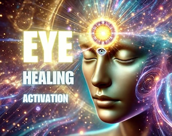 Eye Healing Activation Clear your vision and awaken your inner clarity