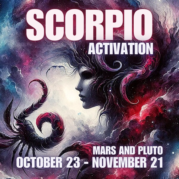 Scorpio Activation, Zodiac Activation, October 23 - November 21