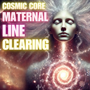 May include: Digital art featuring a woman with closed eyes, surrounded by cosmic elements. The image includes the text "COSMIC CORE MATERNAL LINE CLEARING" in bold, colorful letters, with a galaxy-like spiral at the center.