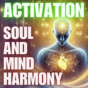 以下が含まれることがあります： 光る心臓と光る脳を持つ人のデジタルアート画像。画像は渦巻く金色に輝く光に囲まれています。画像に「ACTIVATION SOUL AND MIND HARMONY」というテキストが重ねられています。