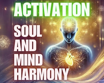 May include: A digital art image of a person with a glowing heart and a glowing brain. The image is surrounded by a swirling, golden light. The text "ACTIVATION SOUL AND MIND HARMONY" is superimposed on the image.