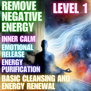 Negative Energy Removal, Level 1, Inner Calm, Emotional Release, Energy Purification, Energy Renewal
