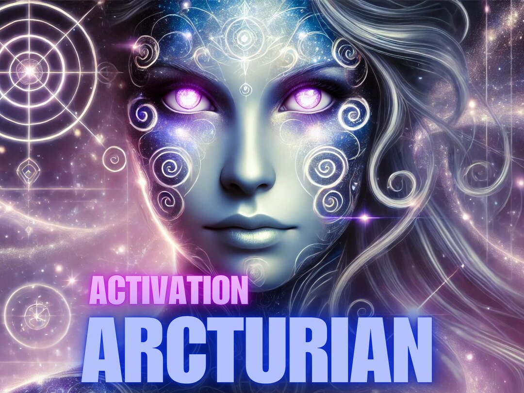 Arcturian Activation, Arcturian Starseed Activation, Starseed Origin ...
