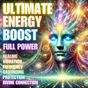 Ultimate Energy Boost Full Power, Healing, Vibration, Frequency, Grounding, Protection, Divine Connection