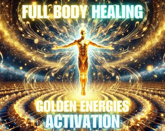 May include: Digital art featuring a golden figure with outstretched arms, radiating light and energy. The words "FULL BODY HEALING", "GOLDEN ENERGIES", and "ACTIVATION" are displayed in glowing text, set against a cosmic background.