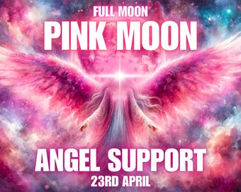 Pink Moon Angel Support, Full Moon Activation, Pink Moon 23rd April