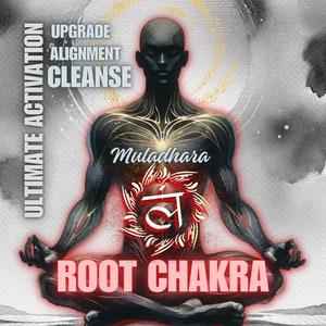 May include: A digital illustration of a person in a meditative pose with a red and gold root chakra symbol. The text "Muladhara" and "ROOT CHAKRA" are visible. The text "UPGRADE ALIGNMENT CLEANSE ULTIMATE ACTIVATION" is also visible.