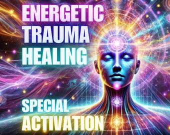 Energetic Trauma Healing Special Activation