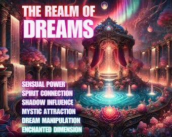 May include: A digital illustration of a fantasy realm with a large fountain in the center. The fountain is surrounded by lush greenery, waterfalls, and a large ornate structure. The text "THE REALM OF DREAMS" is displayed at the top of the image. Below the fountain, the text "SENSUAL POWER, SPIRIT CONNECTION, SHADOW INFLUENCE, MYSTIC ATTRACTION, DREAM MANIPULATION, ENCHANTED DIMENSION" is displayed.