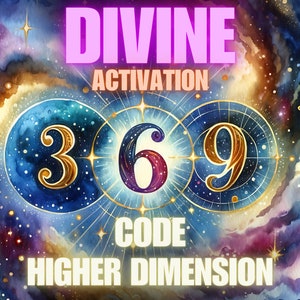 May include: A watercolor painting of a galaxy with the numbers 3, 6, and 9 in gold and purple circles. The text "DIVINE ACTIVATION CODE HIGHER DIMENSION" is written in white letters below the numbers.