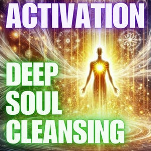 Deep Soul Cleansing  Activation Purify your soul and remove deep-rooted negative energies
