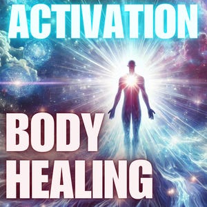 May include: A digital art image of a glowing human figure with a bright light emanating from their chest, set against a background of swirling clouds and stars. The text "ACTIVATION BODY HEALING" is superimposed on the image.
