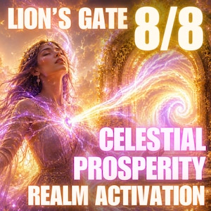 May include: A digital illustration featuring a person with long hair wearing a light-colored gown, standing before a glowing golden archway. Bright purple energy emanates from the chest. Text reads: LION'S GATE 8/8 CELESTIAL PROSPERITY REALM ACTIVATION.