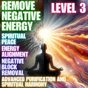 Negative Energy Removal, Level 3, Spiritual Peace, Energy Alignment, Negative Block Removal
