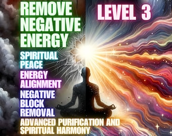 Negative Energy Removal, Level 3, Spiritual Peace, Energy Alignment, Negative Block Removal