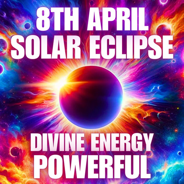 Solar Eclipse Divine Energy - 8th April