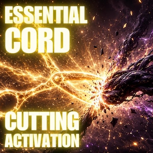 May include: A pair of glowing golden scissors cutting through a dark, textured cord against a cosmic background of purple and orange light. The text ESSENTIAL CORD CUTTING ACTIVATION is displayed in bold yellow letters over the scene.