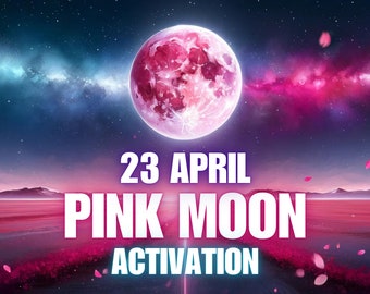 Activation de la pleine lune, lune rose du 23 avril