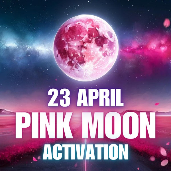 Activation de la pleine lune, lune rose du 23 avril