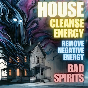 House Cleanse Energy, Remove Negative Energy, Remove Bad Spirits, House Protection Aura, Positive Energies