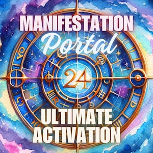 May include: A watercolor painting of a celestial clock face with gold accents and a blue background. The clock face has Roman numerals and a large number 24 in the center. The text "Manifestation Portal" and "Ultimate Activation" is written on the image.