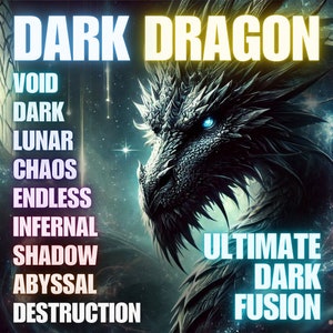 May include: A digital illustration of a dark dragon with blue eyes against a galaxy background. The text "DARK DRAGON" is at the top of the image. The text "ULTIMATE DARK FUSION" is at the bottom of the image. The text "VOID, DARK, LUNAR, CHAOS, ENDLESS, INFERNAL, SHADOW, ABYSSAL, DESTRUCTION" is on the left side of the image.