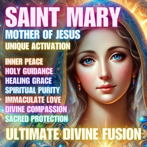 Saint Mary Unique Activation: Ultimate Divine Fusion – Exclusive Empowerment Activation, Mother of Jesus, Holy Guidance, Healing Grace