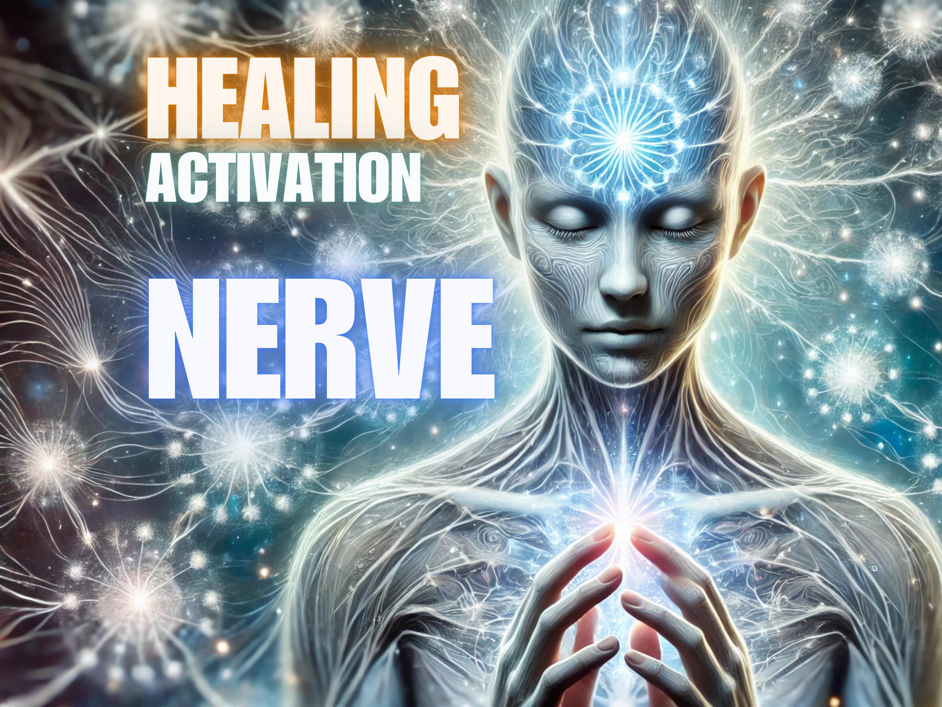 Nerve Healing Activation Soothe and regenerate the pathways of your spiritual energy