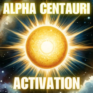 Alpha Centauri Activation, Star Activation, Unique Cosmic Energies