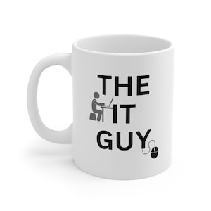 The IT Guy Coffee Mug | Geek Gift, Computer Lover, Office Humor, Programmer Cup, Techie Present