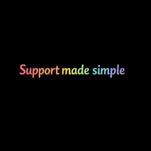 以下が含まれることがあります： 黒い背景に、虹色のグラデーションで「Support made simple」という言葉が表示されています。赤から紫へと変化する色が、テキストを際立たせる魅力的な視覚効果を生み出しています。