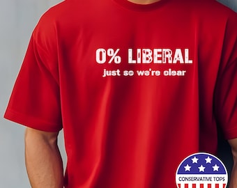Tall 0% Liberal Tshirt, Conservative  tall shirt gift, Political big tall tshirt, Zero percent liberal shirt, Funny Republican shirt gift